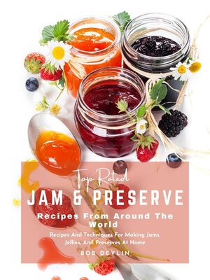 cover image of Top Rated Jam and Preserve Recipes from Around the World